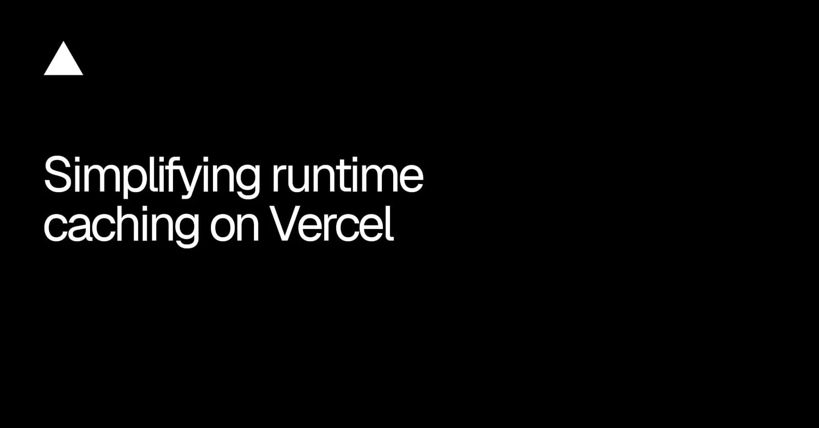 Simplifying runtime caching on Vercel