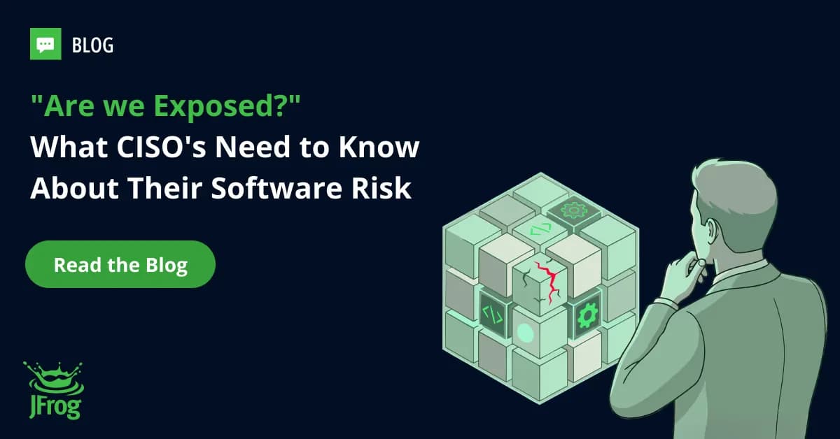 “Are We Exposed?” What CISOs Need to Know About Their Software Risk
