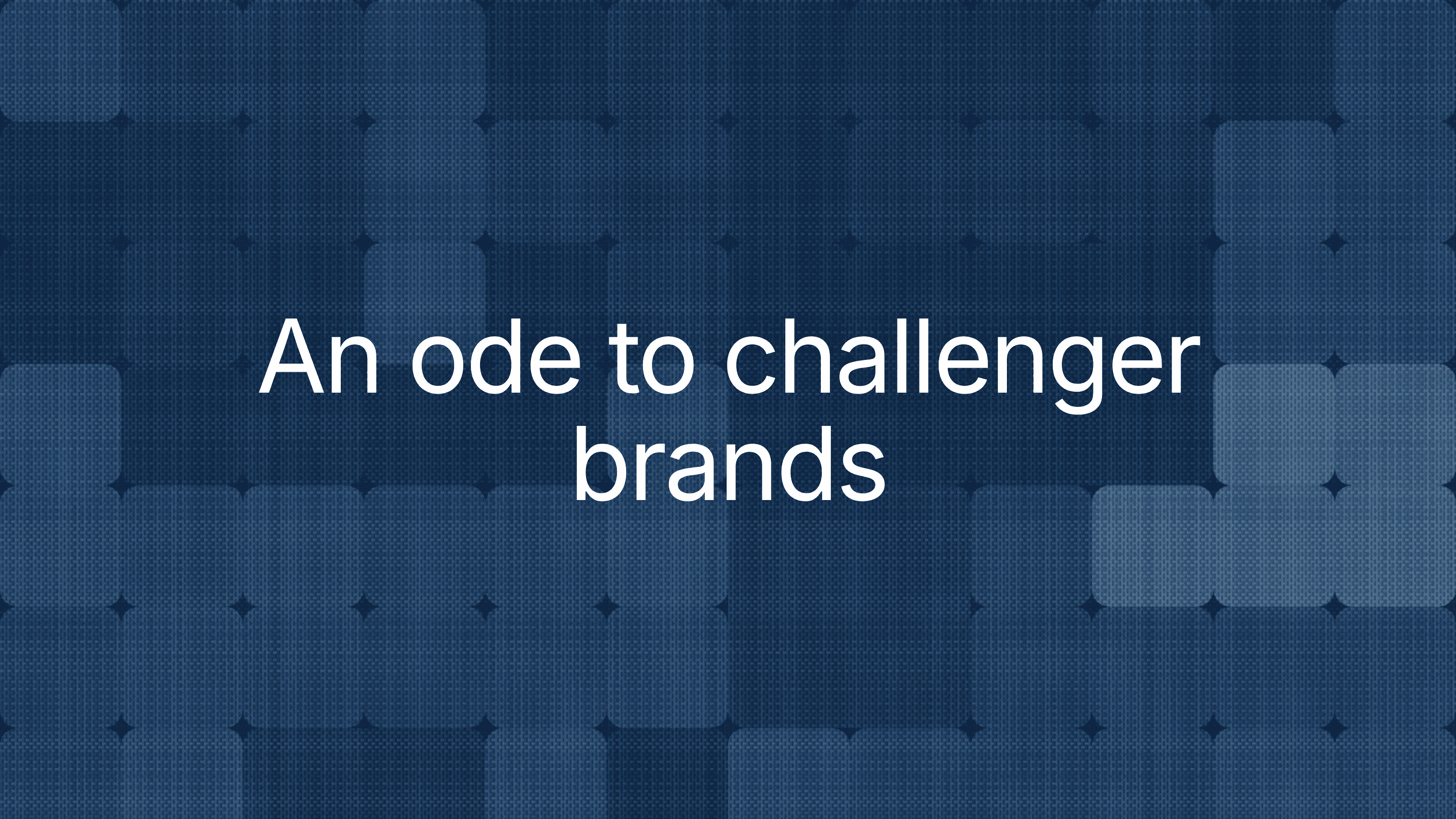 An ode to challenger brands