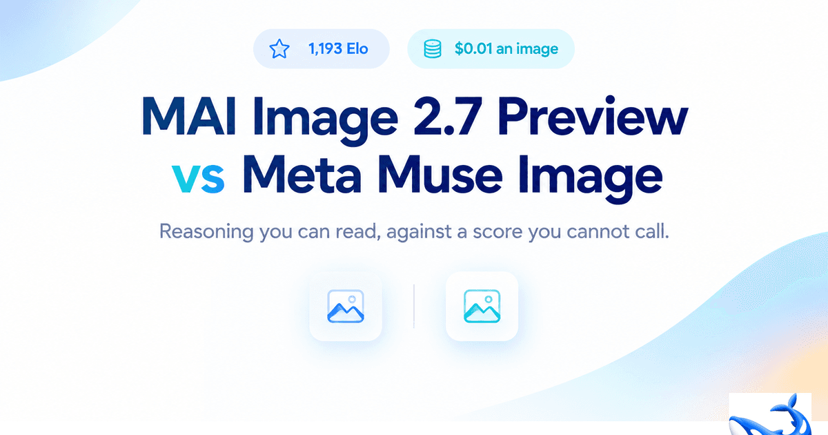 MAI Image 2.7 Preview vs Meta Muse Image: Two Bets That Editing Is a Reasoning Problem