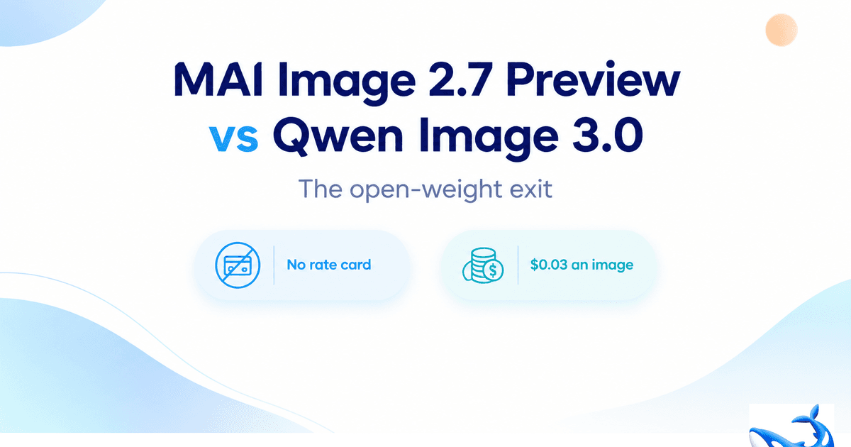 MAI Image 2.7 Preview vs Qwen Image 3.0: The Open-Weight Exit Nobody Announced