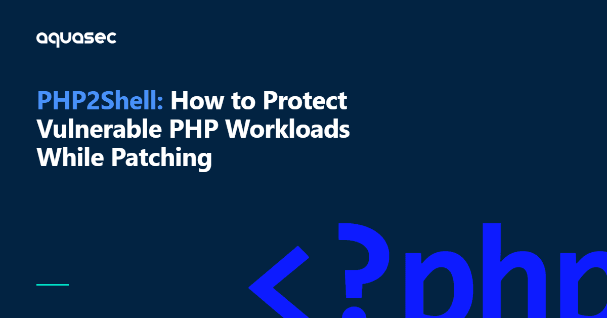 PHP2Shell: How to Protect Vulnerable PHP Workloads While Patching