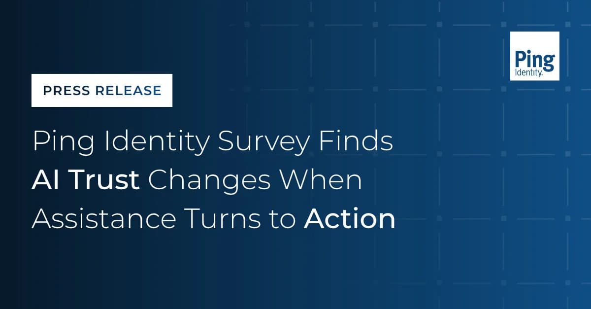 Ping Identity Survey Finds AI Trust Changes When Assistance Turns to Action