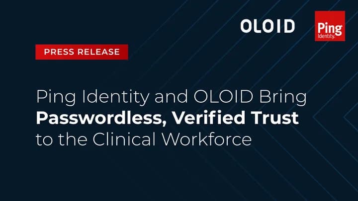 Ping Identity and OLOID Bring Passwordless, Verified Trust to the Clinical Workforce